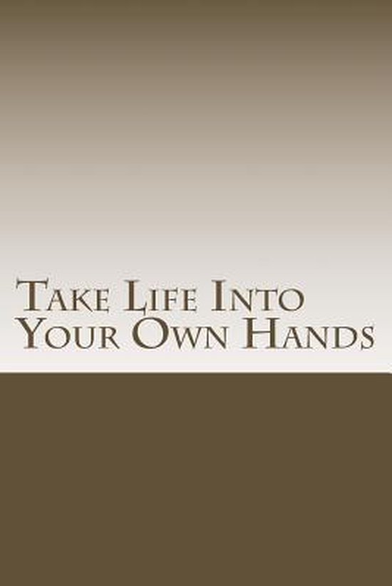 Take Life Into Your Own Hands Random Quotes Boeken Bol Com
