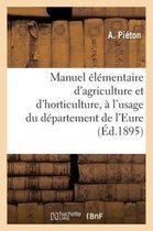 Manuel Elementaire D'Agriculture Et D'Horticulture, A L'Usage Du Departement de L'Eure