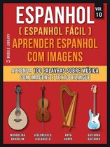 Foreign Language Learning Guides - Espanhol ( Espanhol Fácil ) Aprender Espanhol Com Imagens (Vol 10)