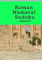 Roman Numeral Sudoku Volume 8