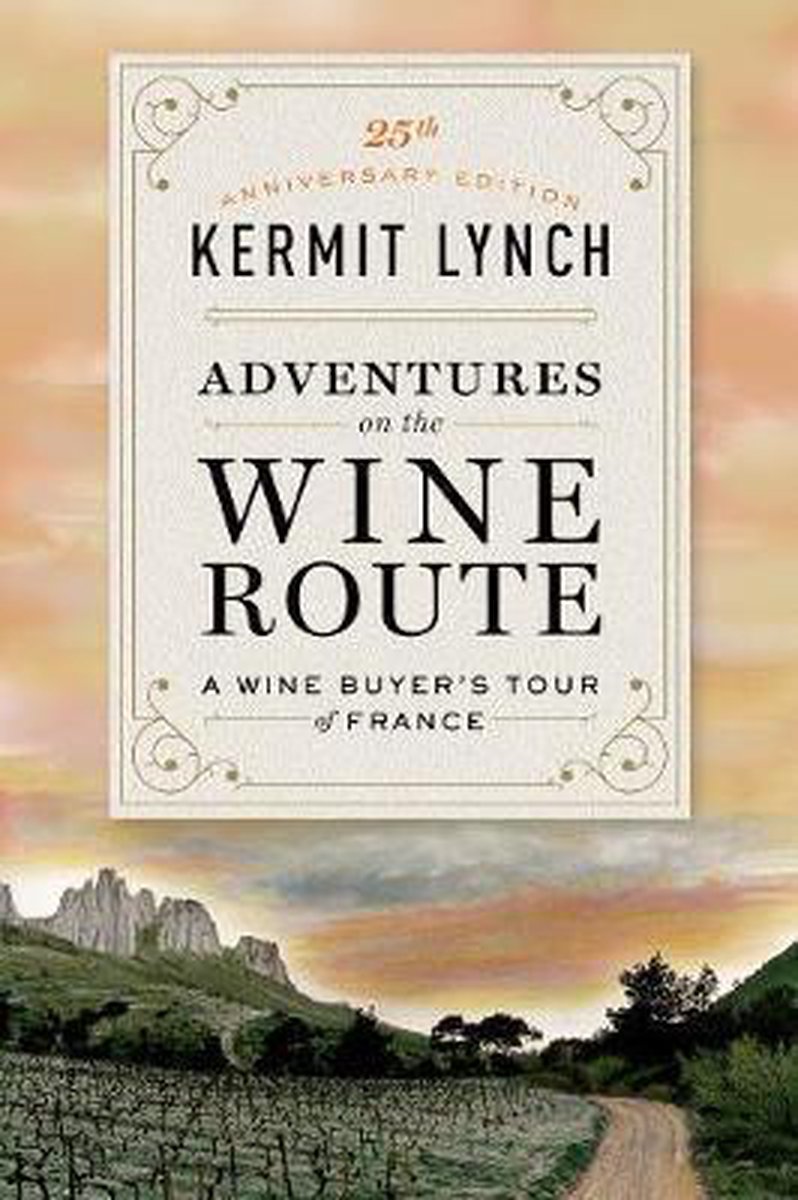 Adventures on the Wine Route - Kermit Lynch