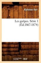 Litterature- Les Gu�pes. S�rie 1 (�d.1867-1874)
