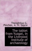 The Tablet from Yuzgat, in the Liverpool Institute of Archaeology