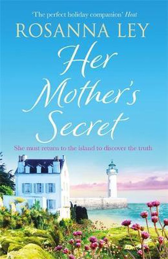 Couverture du livre 'Her Mother's Secret' par Rosanna Ley. Une maison et un phare au bord de la mer avec des fleurs au premier plan.
