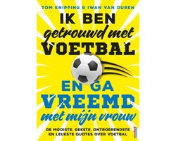 Ik ben getrouwd met voetbal en ga vreemd met mijn vrouw