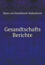 Gesandtschafts Berichte