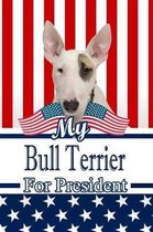 My Bull Terrier for President