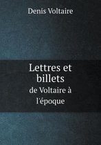 Lettres et billets de Voltaire a l'epoque
