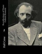 Recollections of Dante Gabriel Rossetti