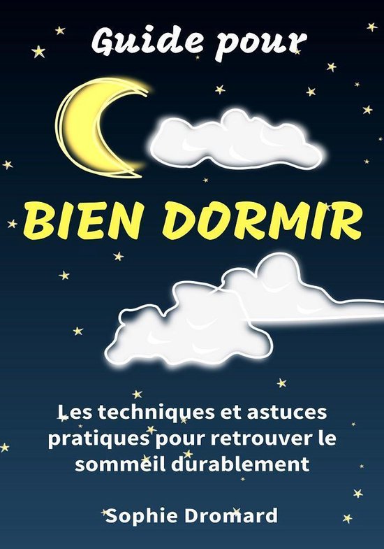 Guide pour bien dormir : Les techniques et astuces pratiques pour ...