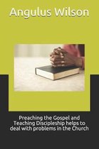 Preaching the Gospel and Teaching Discipleship Helps to Deal with Problems in the Church