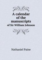 A calendar of the manuscripts of Sir William Johnson