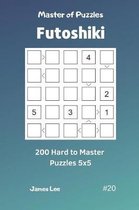 Futoshiki- Master of Puzzles Futoshiki - 200 Hard to Master Puzzles 5x5 Vol.20