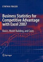 Business Statistics for Competitive Advantage with Excel 2007