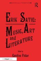 Music and Literature - Erik Satie: Music, Art and Literature