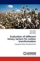 Evaluation of Different Binary Vectors for Cotton Transformation