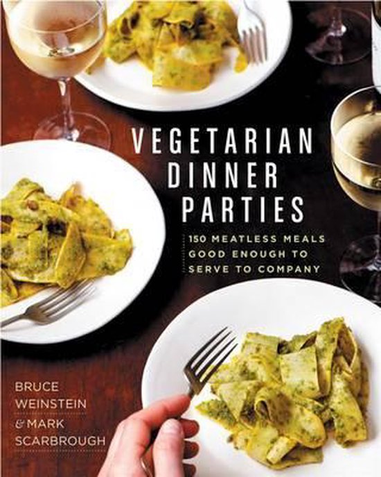 Vegetarian Dinner Parties: 150 Meatless Meals Good Enough to ... - cover