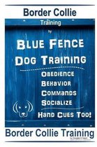 Border Collie Training by Blue Fence Dog Training Obedience - Commands Behavior - Socialize Hand Cues Too! Border Collie Training