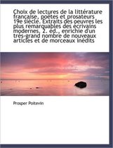 Choix de Lectures de La Litt Rature Fran Aise, Po Tes Et Prosateurs 19e Si Cle. Extraits Des Oeuvres