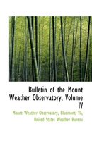 Bulletin of the Mount Weather Observatory, Volume IV