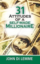 31 Attitudes of a Self-Made Millionaire
