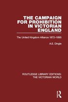 Routledge Library Editions: The Victorian World - The Campaign for Prohibition in Victorian England