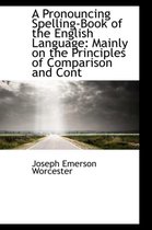 A Pronouncing Spelling-Book of the English Language