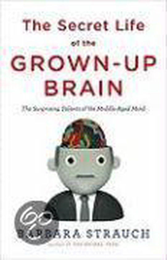 The Secret Life Of The Grown-Up Brain - cover
