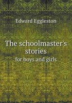 The Schoolmaster's Stories for Boys and Girls