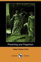 Preaching and Paganism (Dodo Press)