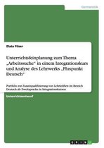 Unterrichtsfeinplanung Zum Thema Arbeitssuche in Einem Integrationskurs Und Analyse Des Lehrwerks Pluspunkt Deutsch