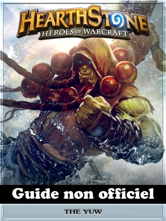 Hearthstone Heroes Of Warcraft Guide Non Officiel - cover