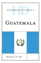 Historical Dictionaries of the Americas - Historical Dictionary of Guatemala