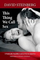 This Thing We Call Sex
