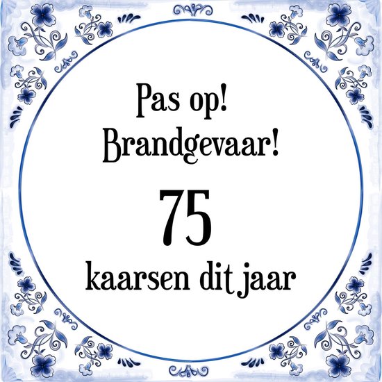 dichtbij Geavanceerde Toegangsprijs Verjaardag Tegeltje met Spreuk (75 jaar: Pas op! brandgevaar! 75 kaarsen  dit jaar! +... | bol.com