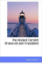 The Ancient Cornish Drama Ed and Translated