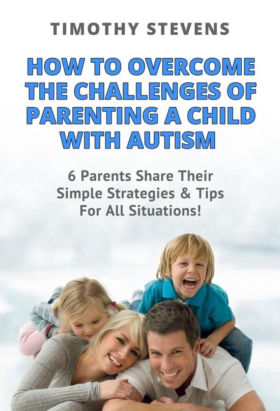 How To Overcome The Challenges Of Parenting A Child With Aut ... - cover