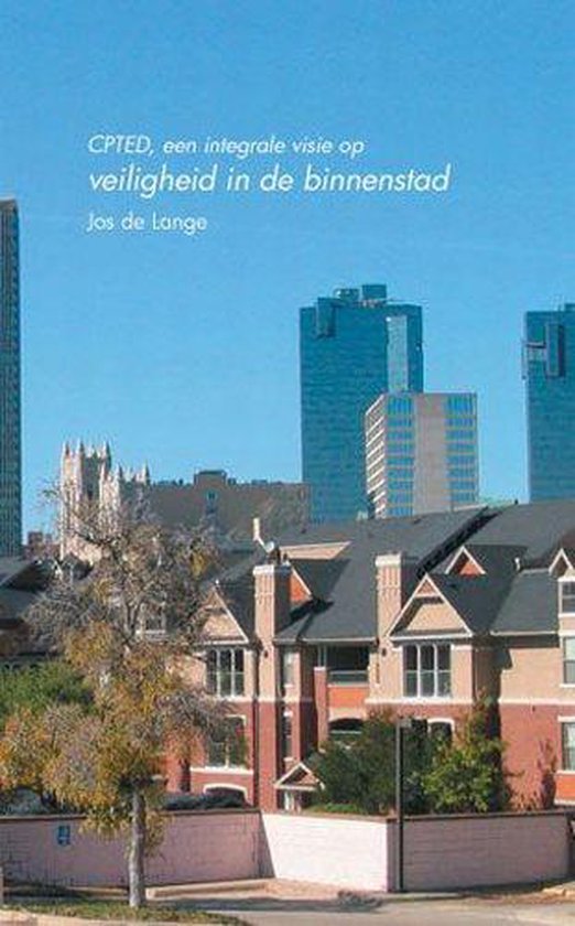 Cover van het boek 'CPTED, een integrale visie op veiligheid in de binnenstad / druk 1' van J. de Lange