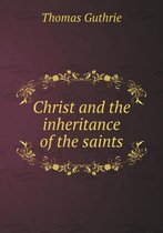 Christ and the inheritance of the saints