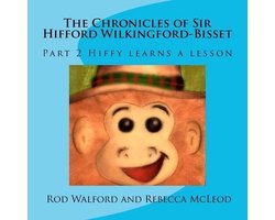 The Chronicles of Sir Hifford Wilkingford-Bisset