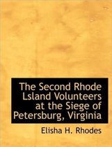 The Second Rhode Lsland Volunteers at the Siege of Petersburg, Virginia