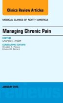 Managing Chronic Pain, An Issue Of Medical Clinics Of North