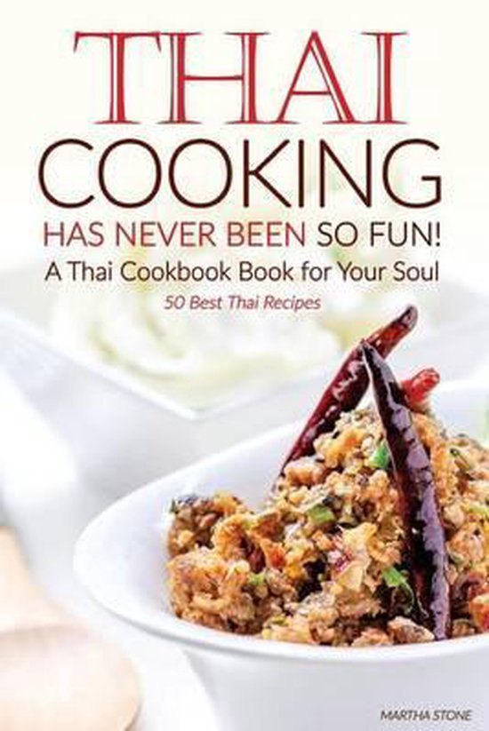 Thai Cooking Has Never Been So Fun! A Thai Cookbook Book for Your