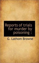 Reports of Trials for Murder by Poisoning