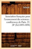 Sciences- Association Française Pour l'Avancement Des Sciences: Conférences de Paris. 22. 2p (Éd.1893-1894)