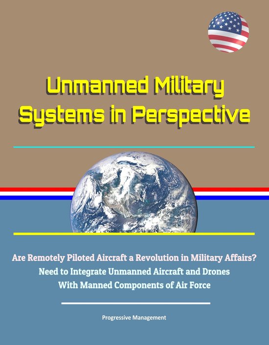 Foto: Unmanned military systems in perspective are remotely piloted aircraft a revolution in military affairs need to integrate unmanned aircraft and drones with manned components of air force