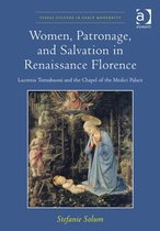 Women, Patronage, and Salvation in Renaissance Florence