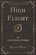 High Flight (Classic Reprint)