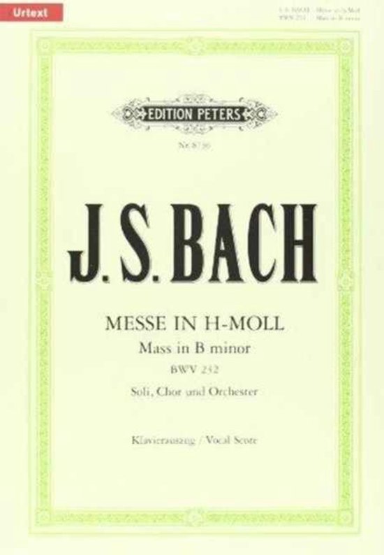 Urtext editie Peters, J.S. Bach, Messe in H-Moll BWV 232, Soli, Chor und Orchester, Klavierauszug Vocal Score