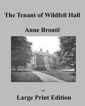 The Tenant of Wildfell Hall Anne Bronte - Large Print Edition